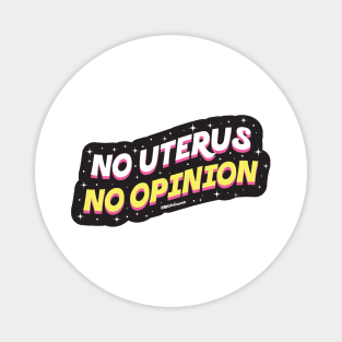 No uterus No opinion Magnet